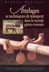 ÉPUISÉ - Attelages et techniques de transport dans le monde gréco-romain, 2002, 316 p., 155 ill., tableaux.