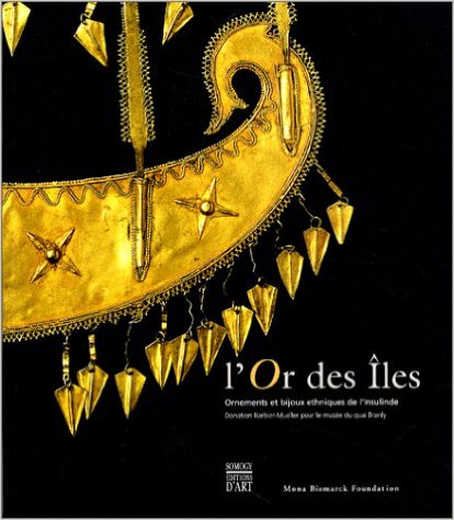 L'Or des Iles. Bijoux et ornements d'Indonésie, de Malaisie et des Philippines, Donation Barbier-Mueller au Musée du quai Branly, (exposition 8 avr.-30 juin à la Mona Bismarck Foundation, Paris), 2002, 368 p., 500 ill. coul., br.