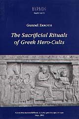 The Sacrificial Rituals of Greek Hero-Cults in the Archaic to the Early Hellenistic Period, (Kernos suppl. 12), 2002, 429 p., 12 fig.