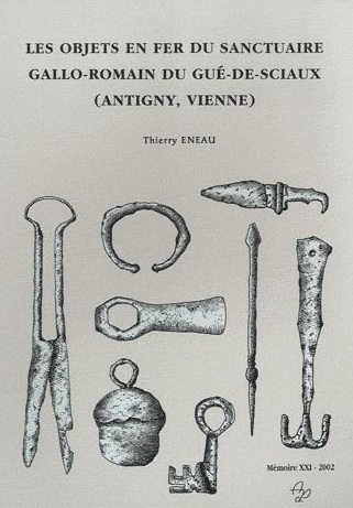 Les objets en fer du sanctuaire gallo-romain du Gué-de-Sciaux (Antigny, Vienne), 2002, 120 p., nbr. ill. n.b. et coul.