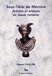 Sous l'aile de Mercure. Artistes et artisans en Gaule romaine, (cat. de l'exposition du Musée du Malgré-Tout, Treignes, avril-déc. 2000), 2000.