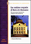 La saline royale d'Arc-et-Senans. Un monument industriel : Allégorie des Lumières, 2002, 188 p.