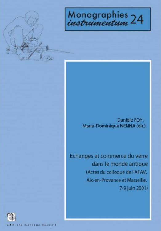Echanges et commerce du verre dans le monde antique, (Actes du colloque de l'AFAV, Aix-en-Provence et Marseille, 7-9 juin 2001), (Monogr. Instrumentum, 24), 2003, 504 p., nbr. fig.