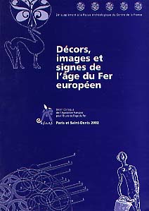 ÉPUISÉ - Décors, images et signes de l'Age du fer européen, (Actes du 26e colloque de l'AFEAF, Paris et Saint-Denis, mai 2002, thème spécialisé), (24e suppl. à la RACF), 2003, 280 p., ill. n.b. et coul.