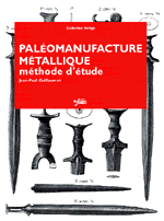 ÉPUISÉ - Paléomanufacture métallique. Méthode d'étude, 2003, 160 p., 112 dessins et ill. n.b., br.