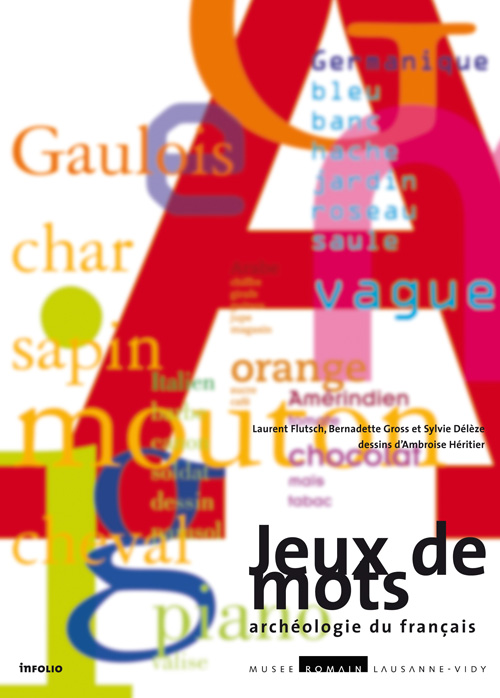 Jeux de mots, archéologie du français, 2011, 2e éd. augm. rev. et corr., 144 p., nbr. ill. coul., br.
