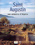 ÉPUISÉ - Saint Augustin. Une mémoire d'Algérie, (cat. de l'exposition Musée d'Aquitaine, Bordeaux, oct. 2003-janv. 2004), 2003, 168 p., nbr. photo. coul., rel.