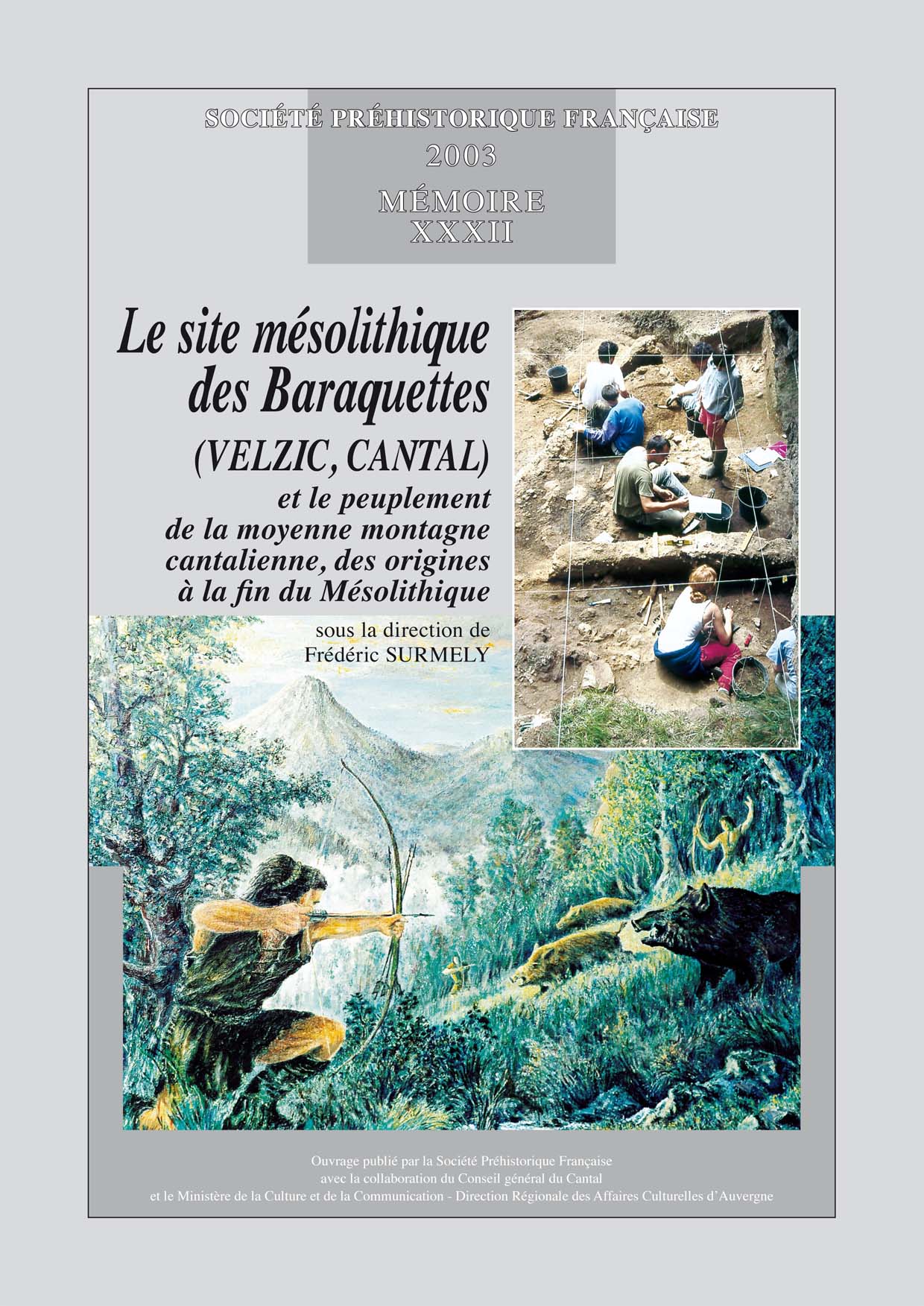 Le site mésolithique des Baraquettes (Velzic, Cantal) et le peuplement de la moyenne montagne cantalienne, des origines à la fin du Mésolithique, (Mémoires SPF 32), 2003, 282 p., br.