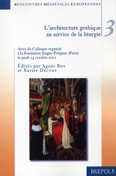 L'architecture gothique au service de la liturgie, (Rencontres médiévales européennes RME 3), 2003, 162 p., 15 ill. n.b., 2 ill. coul.