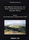 The Middle Paleolithic and Early Upper Paleolithic of Eastern Crimea, vol. 3 (Eraul 104), (The Paleolithic of Crimea Series, III), 2004, 479 p., nbr. ill. n.b.