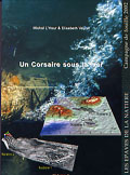 Un Corsaire sous la mer. Les épaves de la Natière, Archéologie sous-marine à Saint-Malo, vol. 4, 2003, 106 p., 33 pl. n.b. et coul.