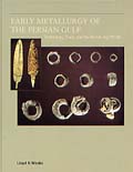 Early Metallurgy of the Persian Gulf. Technology, Trade and the Bronze Age World, 2003, 254 p., rel.