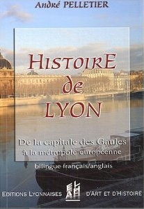 Histoire de Lyon : de la capitale des Gaules à la métropole européenne : de - 10 000 à + 2004, 2004, 143 p., ill. n.b. et coul.