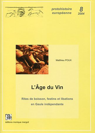 L'âge du vin. Rites de boisson, festins et libations en Gaule indépendante, (Protohistoire Européenne, 8), 2004, 644 p., 290 ill.