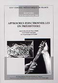 ÉPUISÉ - Approches fonctionnelles en préhistoire, (Actes du XXVe congrès SPF, Nanterre, nov. 2000), 2004, 462 p.