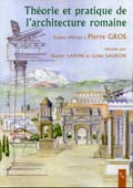Théorie et pratique de l'architecture romaine, Études offertes à Pierre Gros, 2005, 337 p.