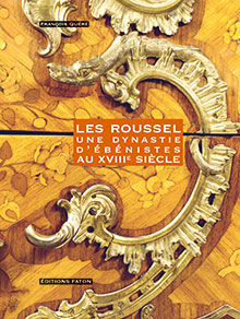 QUÉRÉ F. - Les Roussel. Une dynastie d'ébénistes au XVIIIe siècle, 2012, 240 p., 200 ill. - Occasion