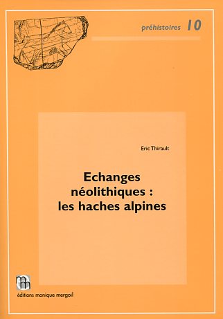 ÉPUISÉ - Échanges néolithiques : les haches alpines, (Préhistoires, 10), 2004, 468 p.