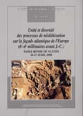 Unité et diversité des processus de néolithisation sur la façade atlantique de l'Europe (6e-4e millénaires avant J.-C.), (Mémoire SPF, 36), (Table ronde de Nantes, 26-27 avril 2002), 2005, 288 p.