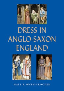 Dress in Anglo-Saxon England, 2010, 428 p.