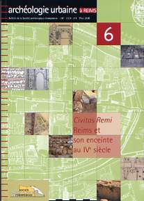 Civitas Remi. Reims et son enceinte au IVe siècle, (Archéologie urbaine à Reims, n°6), 2006, 127 p.