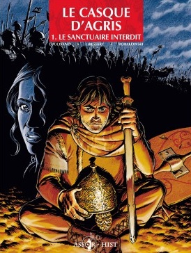 Le Casque d'Agris. Vol. 1, Le Sanctuaire interdit, 2005. BANDE DESSINÉE