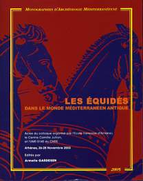 ÉPUISÉ - Les équidés dans le monde méditerranéen antique, (actes coll. Athènes, nov. 2003), 2006, 321 p., nbr. ill. n.b.