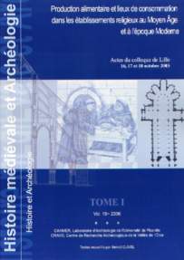 ÉPUISÉ - Production alimentaire et lieux de consommation dans les établissements religieux au Moyen Âge et à l'époque Moderne, (Histoire Médiévale et Archéologie, 19), (actes coll. Lille, oct. 2003), 2006, 235 p.