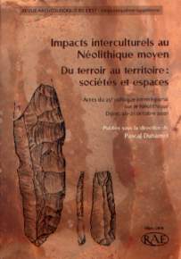 Impacts interculturels au Néolithique moyen. Du terroir au territoire : sociétés et espaces, (suppl. RAE, 25), (actes 25e coll. interrégional sur le Néolithique, Dijon, 2001), 2006, 408 p.