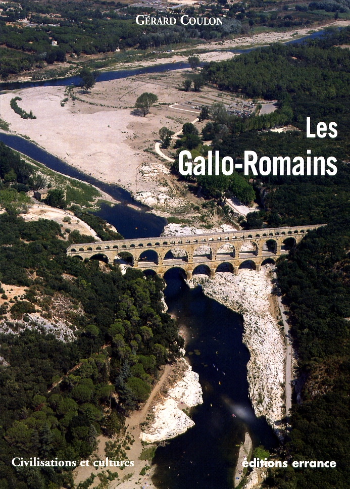 Les Gallo-Romains. Vivre, travailler, croire, se distraire 51 av. J-C - 486 apr. J.-C., 2006, 223 p.