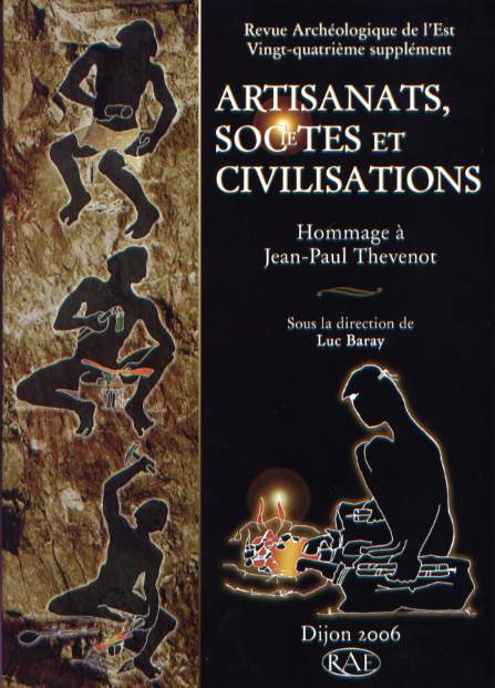 Artisanats, sociétés et civilisations, Hommage à J.-P. Thevenot, (suppl. RAE, 24), 2006, 660 p.