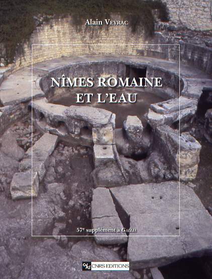 ÉPUISÉ - Nîmes romaine et l'eau, (suppl. Gallia, 57), 2006, 440 p., 226 ill.