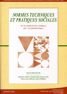 Normes techniques et pratiques sociales de la simplicité des outillages pré- et protohistoriques, (actes des XXVIe Rencontres internationales d'Archéologie et d'Histoire d'Antibes, 20-22 oct. 2005), 2006, 431 p.