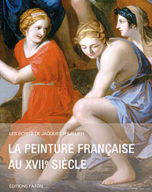 La peinture française au XVIIe siècle, (Les écrits de Jacques Thuillier), 2014, 360 p., 180 ill. - Occasion