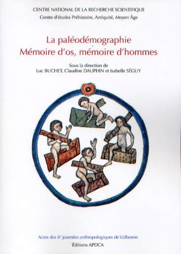 La paléodémographie. Mémoire d'os, mémoire d'hommes, (actes des 8e journées anthropologiques, Valbonne, juin 2003), 2006, 340 p. APDCA
