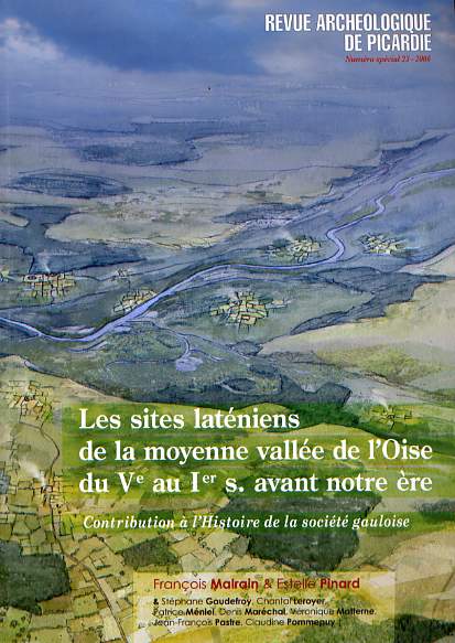 ÉPUISÉ - Les sites laténiens de la moyenne vallée de l'Oise du Ve au Ier siècle avant notre ère. Contribution à l'histoire de la société gauloise, (F. Malrain, E. Pinard et al.), (RAP n° spécial 23), 2006, 272 p.