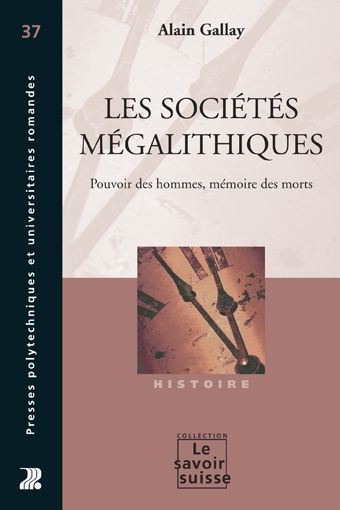ÉPUISÉ - Les sociétés mégalithiques. Pouvoir des hommes, mémoire des morts, 2012, nvll éd., 139 p.