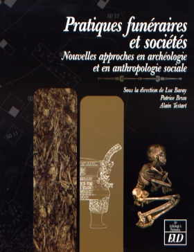 ÉPUISÉ - Pratiques funéraires et sociétés. Nouvelles approches en archéologie et en anthropologie sociale, 2007, 415 p.