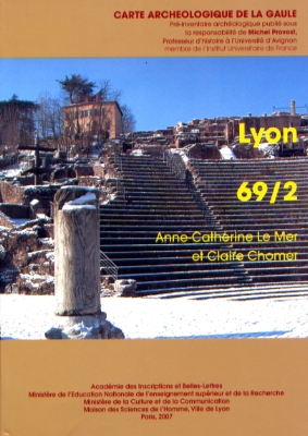 69/2, Lyon, par A.-C. Le Mer et C. Chomer, 2007, 885 p., 889 ill.