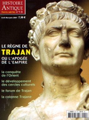 n°13. Avr.-Mai-Juin 2007. Le règne de Trajan ou l'apogée de l'Empire.