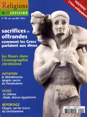 n°14 - mai/juin 2007. Dossier : Sacrifices et offrandes. Comment les Grecs parlaient aux dieux.