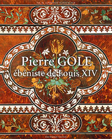 Pierre Gole, ébéniste de Louis XIV, 2005, 260 p., 180 ill. coul. - Occasion