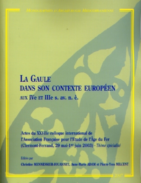 ÉPUISÉ - La Gaule dans son contexte européen aux IVe et IIIe s. av. n.è., (actes XXVII coll. AFEAF, Clermont-Ferrand, 2003 - Thème spécialisé), (Monographies d'Archéologie Méditerranéenne, Hors-Série, Vol. 2), 2007, 398 p.