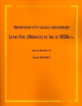 Archéologie d'un village languedocien. Lunel-Viel (Hérault) du Ier au XVIIIe s., (MAM 22), 2007, 408 p.