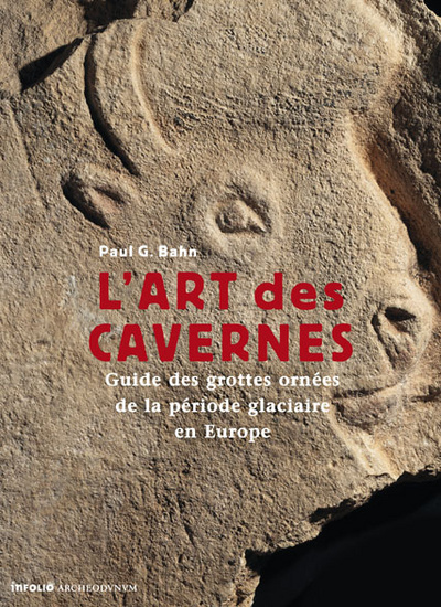 L'art des cavernes. Guide des grottes ornées de la période glaciaire en Europe, 2007, 224 p.