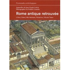 Rome antique retrouvée. L'Urbs, Ostie, Villa Hadriana, Palestrina, Villa de Tibère, (coll. Promenades archéologiques), 2008, 224 p.