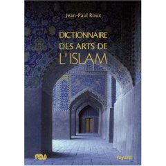 Dictionnaire des arts de l'Islam, 2007, 500 p.