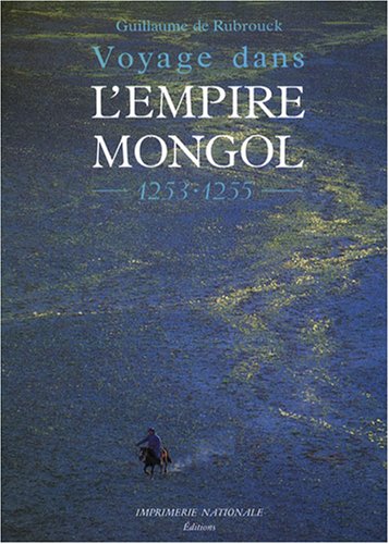 Voyage dans l'empire mongol, 1253-1255, 2007, 304 p.