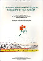 Premières Journées Archéologiques Frontalières de l'Arc Jurassien. Mandeure, sa campagne et ses relations d'Avenches à Luxeuil et d'Augst à Besançon, (actes Delle et Boncourt, oct. 2005), (CAJ 20), 2007, 328 p.