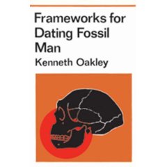 Frameworks for Dating Fossil Man, 2007, 376 p.